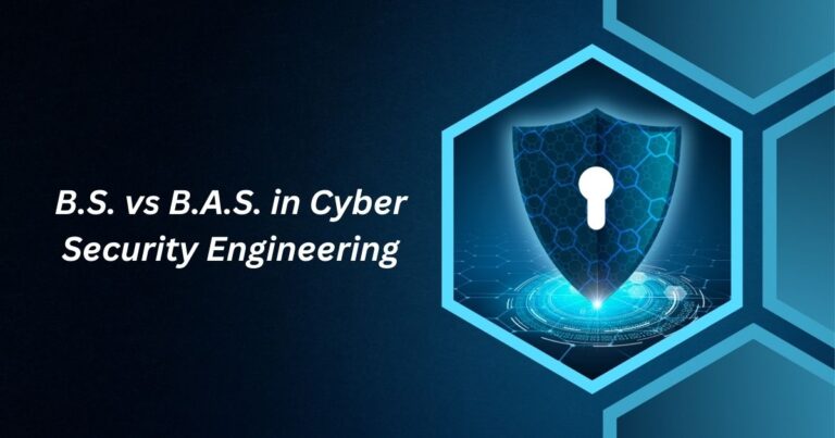 B.S. vs B.A.S. in Cyber Security Engineering