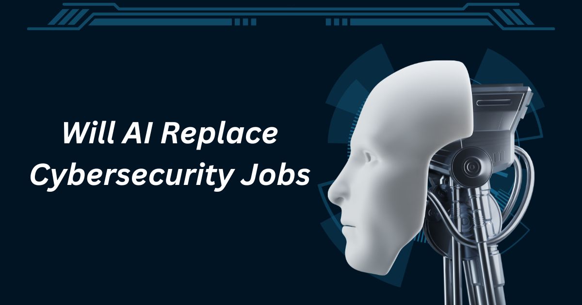 Will AI Replace Cybersecurity Jobs