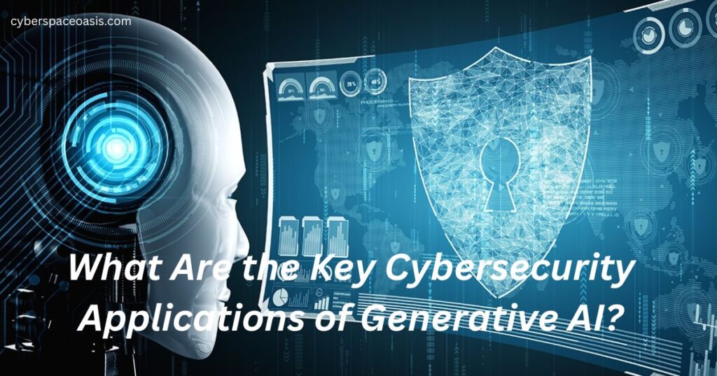 What Are the Key Cybersecurity Applications of Generative AI?