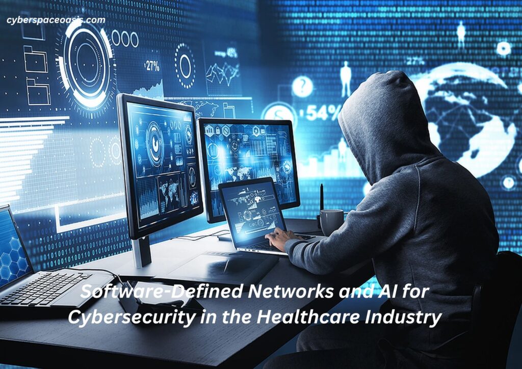 Software-Defined Networks and AI for Cybersecurity in the Healthcare Industry