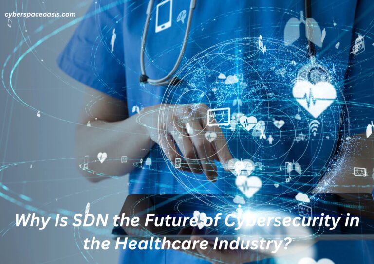 Why Is SDN the Future of Cybersecurity in the Healthcare Industry?