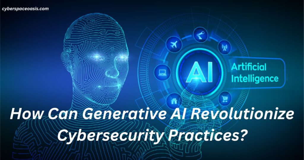 How Can Generative AI Revolutionize Cybersecurity Practices?